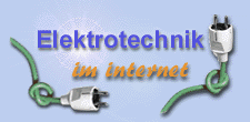 Elektrotechnik im Internet: Betriebe, Hersteller, Organisationen, Neuigkeiten, Tips&Tricks, usw.